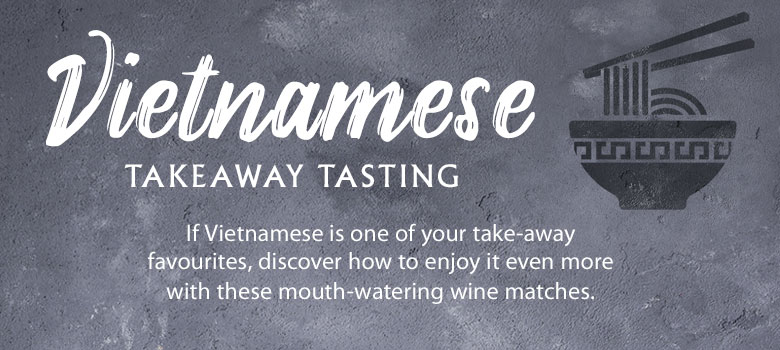 Vietnamese Takeaway Tastings - Wine Selectors' guide for pairing Vietnamese food with wine